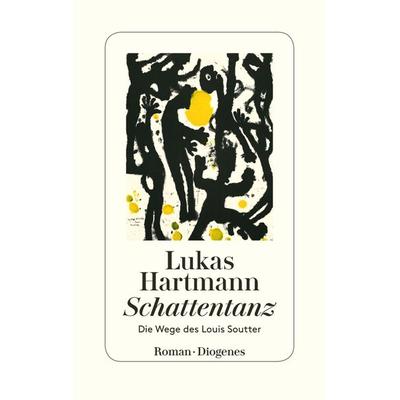 Schattentanz, Gebundene Ausgabe von Lukas Hartmann, Diogenes Verlag AG, 978-3-257-07109-2
