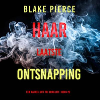 Haar Laatste Ontsnapping (Een Rachel Gift FBI Thriller—Boek 20) - Blake Pierce, Audio, 9798261404064