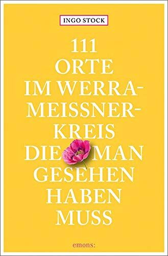 111 Orte im Werra-Meißner-Kreis, die man gesehen haben muss: Reiseführer - Preis vom 30.09.2026 09:01:18 h