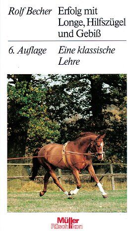 Rolf Becher - Erfolg mit Longe, Hilfszügel und Gebiß. Eine klassische Lehre - Preis vom 09.10.2026 07:28:09 h