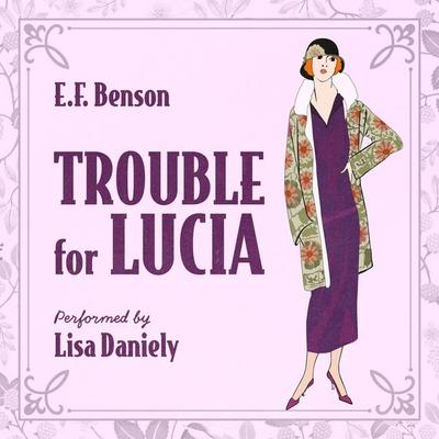 Trouble for Lucia - E.F. Benson, Audio, 9781399182256