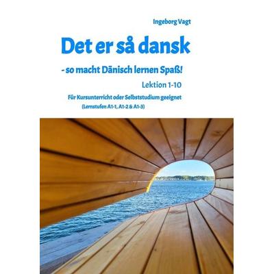 Det er så dansk - so macht Dänisch lernen Spaß! Lektion 1-10, Taschenbuch von Ingeborg Vagt, Tredition, 978-3-347-95023-8