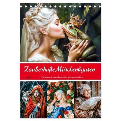 Zauberhafte Märchenfiguren - Die bekanntesten Frauen in Kindermärchen (Tischkalender 2026 DIN A5 hoch), CALVENDO Monatskalender