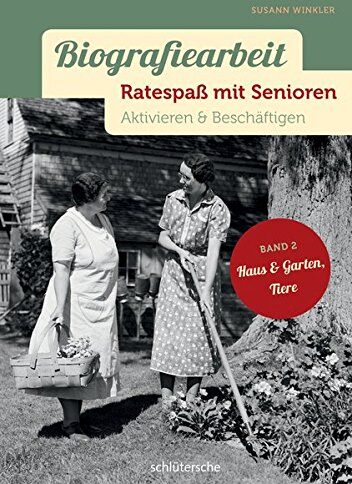 Susann Winkler - Biografiearbeit - Ratespaß mit Senioren: Aktivieren & Beschäftigen. Band 2: Haus & Garten, Tiere - Preis vom 02.10.2026 23:42:20 h