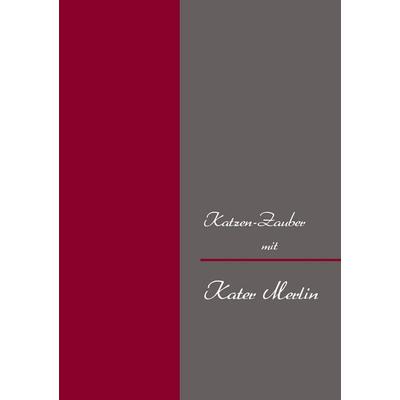 Katzen-Zauber, Taschenbuch von Kater Merlin, BoD – Books on Demand, 978-3-8391-4361-2