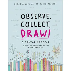Observe, Collect, Draw! Journal, Ratgeber von Giorgia Lupi, Stefanie Posavec