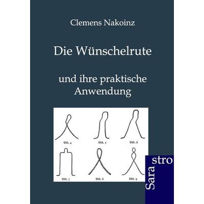 Die Wünschelrute, Taschenbuch von Clemens Nakoinz, Sarastro, 978-3-86471-008-7