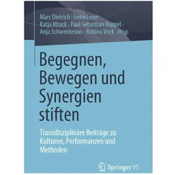 Begegnen, Bewegen und Synergien stiften, Fachbücher von Anja Schwentesius, Irene Leser, Marc Dietrich, Paul Sebastian Ruppel, Katja Mruck