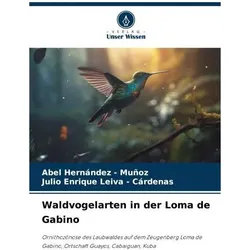 Waldvogelarten in der Loma de Gabino, Fachbücher von Julio Enrique Leiva Cárdenas, Abel Hernandez Muñoz