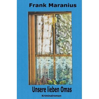 Unsere lieben Omas, Taschenbuch von Frank Maranius, Epubli, 978-3-7502-5560-9