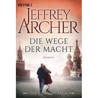 Die Wege der Macht / Clifton-Saga Band 5, Taschenbuch von Jeffrey Archer, Heyne