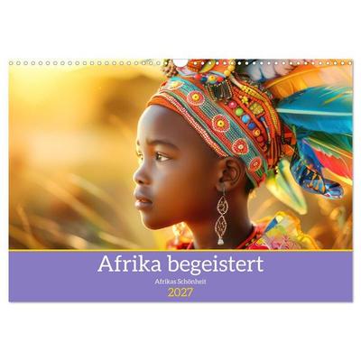 Afrika begeistert - Afrikas Schönheit (Wandkalender 2027 DIN A3 quer), CALVENDO Monatskalender