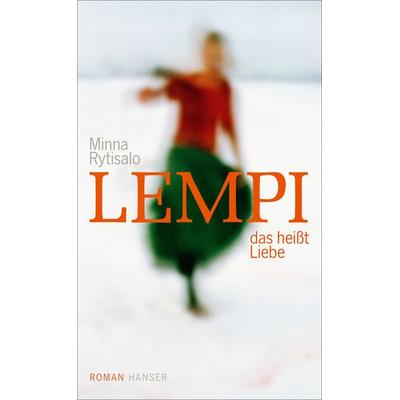 Lempi, das heißt Liebe, Gebundene Ausgabe von Minna Rytisalo, Carl Hanser