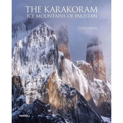 The Karakoram: Ice Mountains of Pakistan, Gebundene Ausgabe von Colin Prior, Merrell, 978-1-85894-687-0