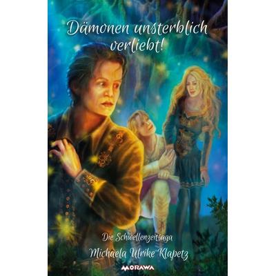 Dämonen unsterblich verliebt, Taschenbuch von Michaela Ulrike Klapetz, Buchschmiede, 978-3-99070-140-9