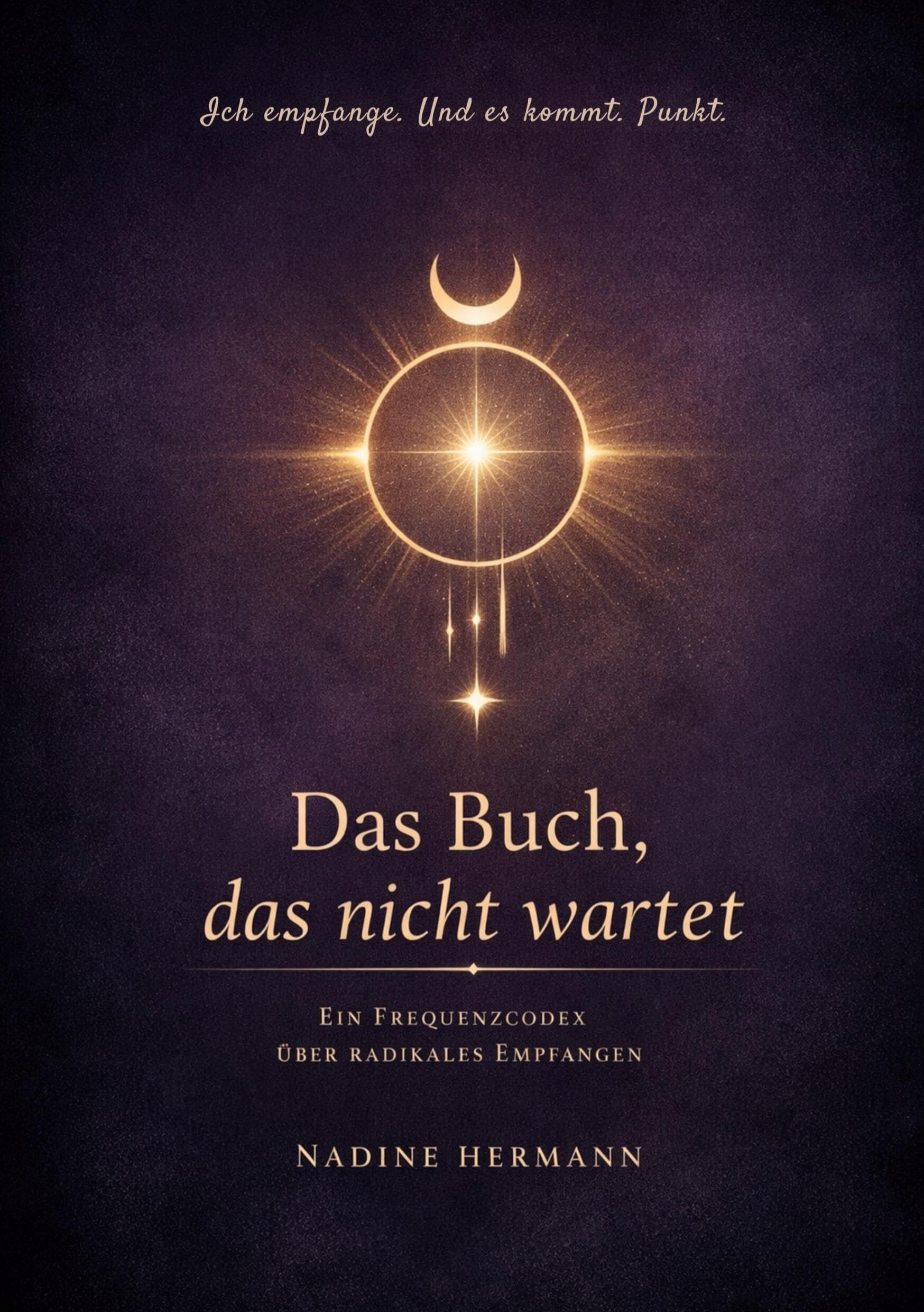 Nadine Hermann - Ich empfange. Und es kommt. Punkt. - Preis vom 10.10.2026 11:48:34 h