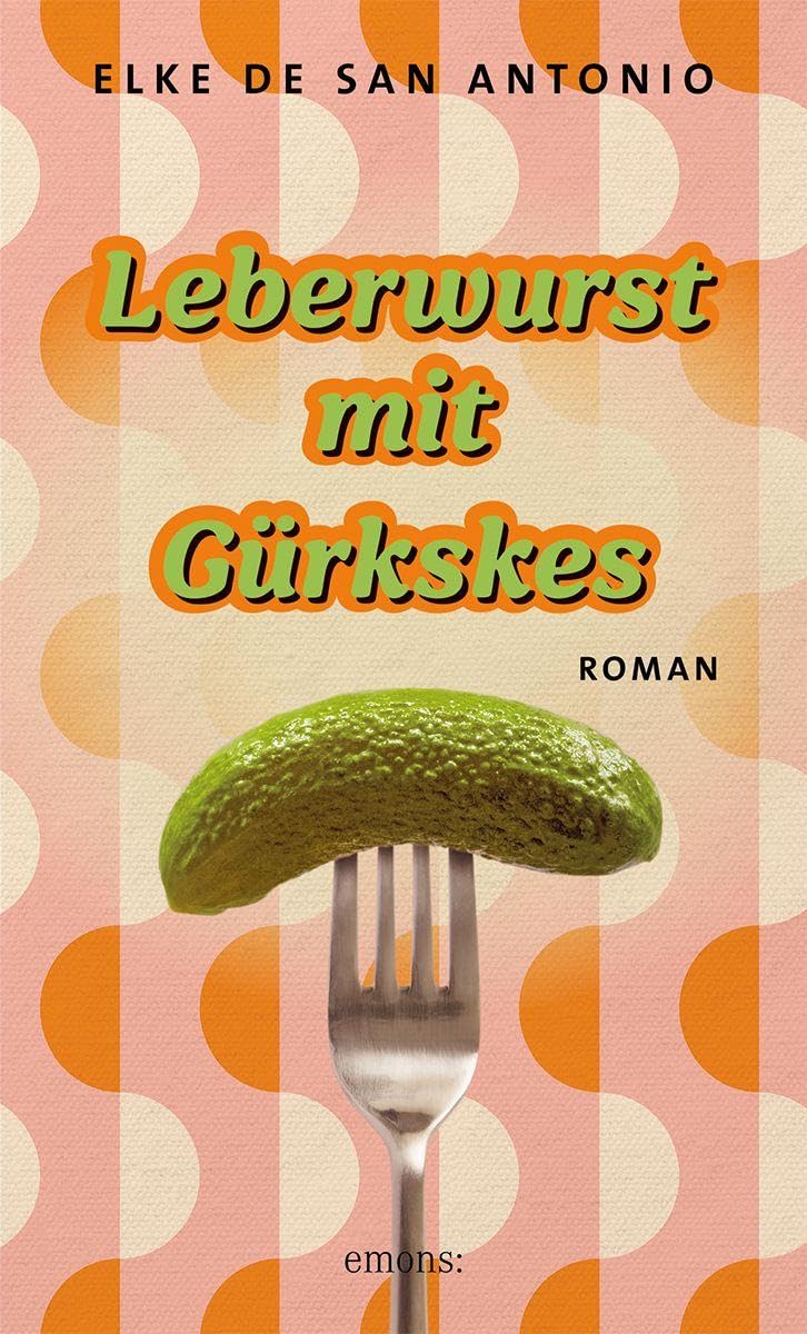 Elke de San Antonio - Leberwurst mit Gürkskes: Roman - Preis vom 09.10.2026 07:28:09 h