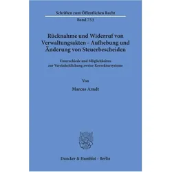Rücknahme und Widerruf von Verwaltungsakten - Aufhebung und Änderung von Steuerbescheiden., Fachbücher von Marcus Arndt