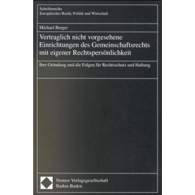 Vertraglich nicht vorgesehene Einrichtungen des Gemeinschaftsrechts mit eigener Rechtspersönlichkeit, Taschenbuch von Michael Berger, Nomos,