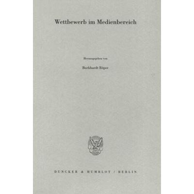 Wettbewerb im Medienbereich., Taschenbuch von , Duncker & Humblot, 978-3-428-06126-6