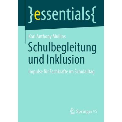Schulbegleitung und Inklusion, Taschenbuch von Karl Anthony Mullins, Springer Fachmedien Wiesbaden GmbH, 978-3-658-50189-1