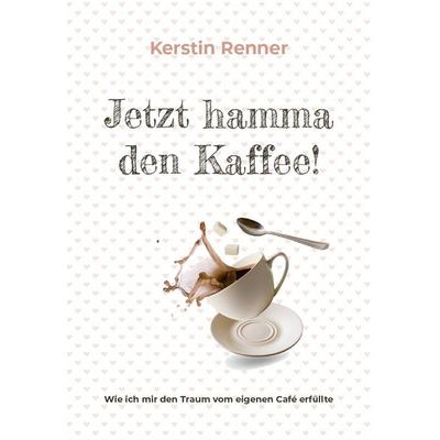 Jetzt hamma den Kaffee, Taschenbuch von Kerstin Renner, Buchschmiede, 978-3-99125-816-2