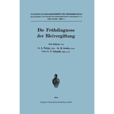 Die Frühdiagnose der Bleivergiftung, Taschenbuch von L. Teleky,Hermann Gerbis,P. Schmidt, Springer Berlin, 978-3-662-34345-6