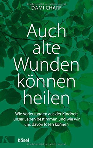 Dami Charf - Auch alte Wunden können heilen: Wie Verletzungen aus der Kindheit unser Leben bestimmen und wie wir uns davon lösen können - Preis vom 11.10.2026 15:43:13 h