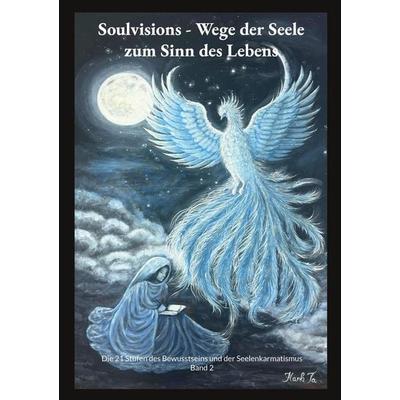 Soulvisions - Wege der Seele zum Sinn des Lebens, Taschenbuch von Hanh Ta, Soulvisions Verlag, 978-3-693-66979-2