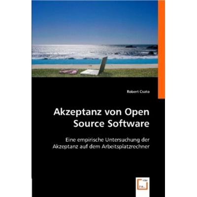 Csato, R: Akzeptanz von Open Source Software, Taschenbuch von Robert Csato, VDM, 978-3-639-00081-8