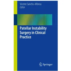 Patellar Instability Surgery in Clinical Practice, Fachbücher von Vicente Sanchis-Alfonso