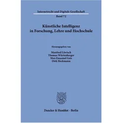Knstliche Intelligenz in Forschung, Lehre und Hochschule, Fachbücher von Thomas Würtenberger, Max-Emanuel Geis, Manfred Löwisch, Dirk Heckmann