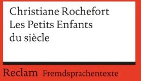 Christiane Rochefort - Les Petits Enfants du siècle: (Fremdsprachentexte) - Preis vom 30.09.2026 22:30:23 h