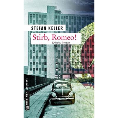 Stirb, Romeo!, Taschenbuch von Stefan Keller, Gmeiner-Verlag