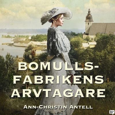 Bomullsfabrikens arvtagare - Ann-Christin Antell, Audio, 9789180616355