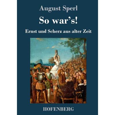So war's!; Gebundene Ausgabe von August Sperl, Hofenberg, 978-3-7437-3344-2
