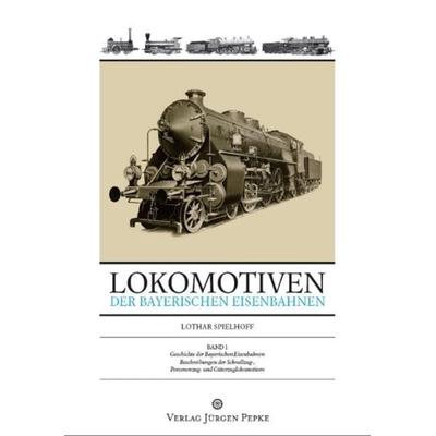 Lokomotiven der Bayerischen Eisenbahnen, Gebundene Ausgabe von Lothar Spielhoff, Pepke, Jürgen, 978-3-940798-13-8