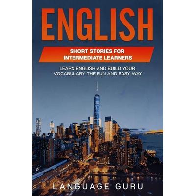 English Short Stories for Intermediate Learners, Taschenbuch von Language Guru, Language Guru, 978-1-950321-44-5