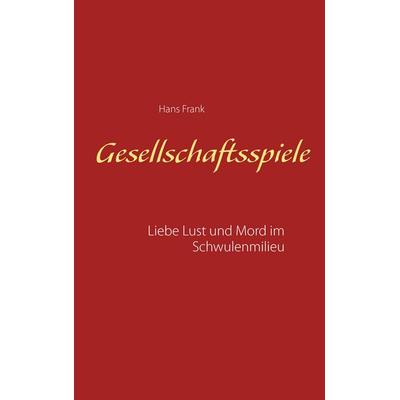 Gesellschaftsspiele..., Taschenbuch von Hans Frank, BoD – Books on Demand, 978-3-8370-0310-9