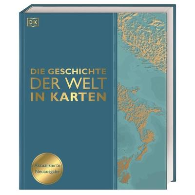 Die Geschichte der Welt in Karten, Gebundene Ausgabe von Philip Wilkinson,David Summers,Derek Harvey,Peter Chrisp,Jeremy Harwood, DK Verlag Dorling
