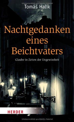 Tomáš Halík - Nachtgedanken eines Beichtvaters: Glaube in Zeiten der Ungewissheit - Preis vom 19.10.2026 19:33:35 h
