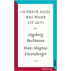 »Schreib alles was wahr ist auf«, Belletristik von Hans Magnus Enzensberger, Ingeborg Bachmann
