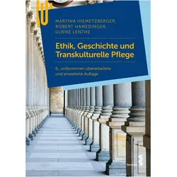 Ethik, Geschichte und Transkulturelle Pflege, Fachbücher von Martina Hiemetzberger, Ulrike Lenthe, Robert Hamedinger