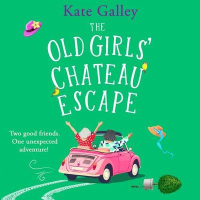 The Old Girls' Chateau Escape - Kate Galley, Audio, 9781835338704