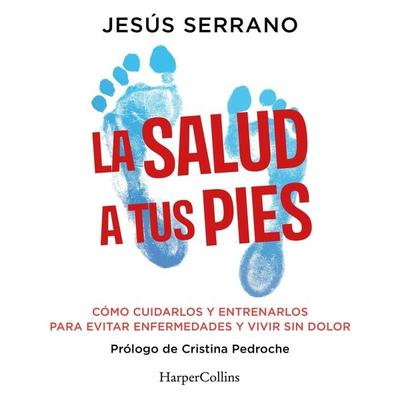 La salud a tus pies - Jesús Serrano, Audio, 9788410640825