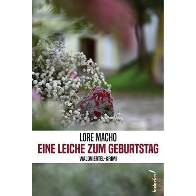 Eine Leiche zum Geburtstag, Taschenbuch von Lore Macho, Verlag Federfrei, 978-3-99074-372-0