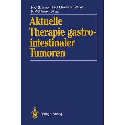 Aktuelle Therapie gastrointestinaler Tumoren, Taschenbuch von , Springer Berlin, 978-3-642-76188-1