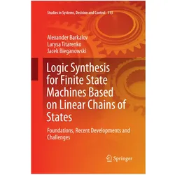 Logic Synthesis for Finite State Machines Based on Linear Chains of States, Fachbücher von Alexander Barkalov, Larysa Titarenko, Jacek Bieganowski