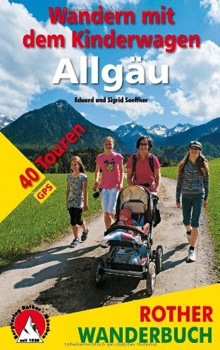 Eduard Soeffker - Wandern mit dem Kinderwagen Allgäu: 40 Touren mit GPS-Daten - Preis vom 11.10.2026 03:10:56 h