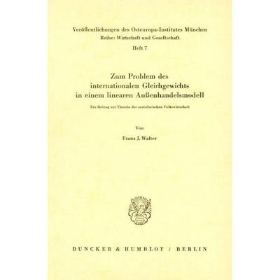 Zum Problem des internationalen Gleichgewichts in einem linearen Außenhandelsmodell., Taschenbuch von Franz J. Walter, Duncker & Humblot,